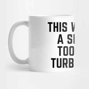 This Was Not A Season Too Much Turbulence Mug